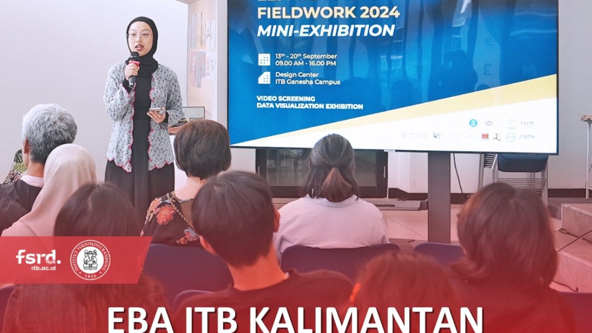 EBA ITB Kalimantan Fieldwork 2024 – Mini Exhibition