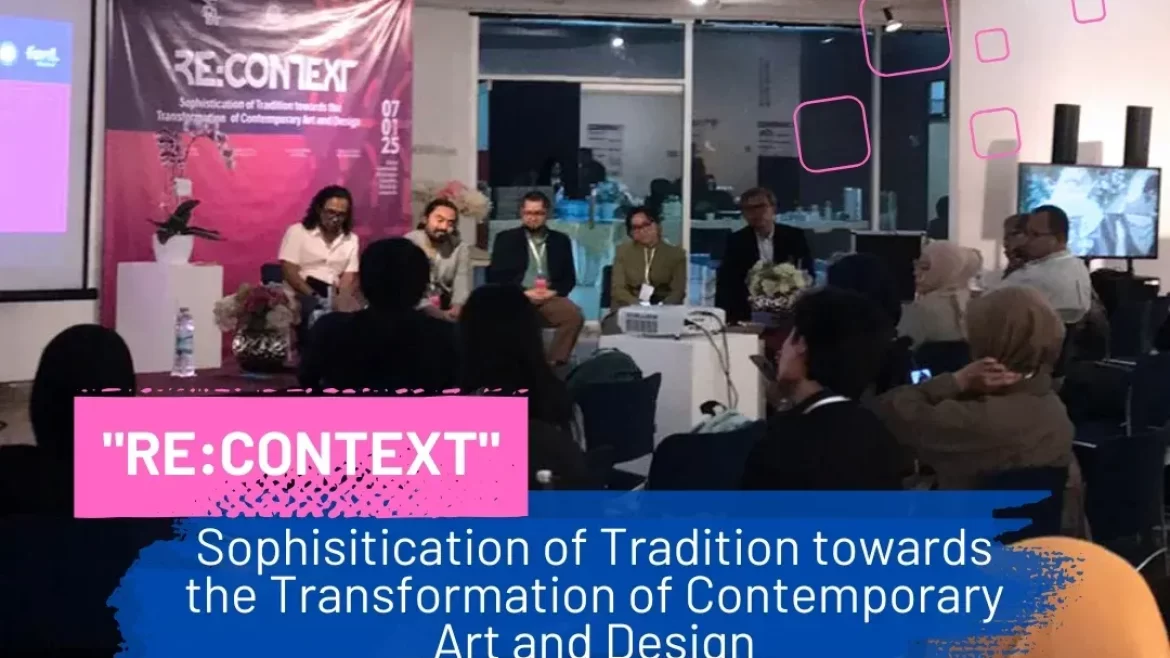 “RE:CONTEXT”, Sophistication of Tradition towards the Transformation of Contemporary Art and Design